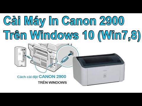 Hướng Dẫn Cài Máy In Canon 2900 trên Win 10 Win 7 Win 8.1