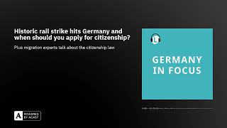 Historic rail strike hits Germany and when should you apply for citizenship?