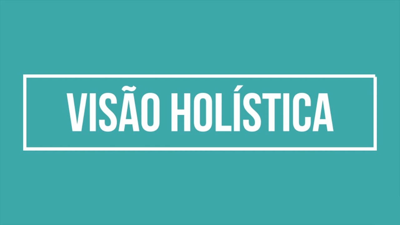 O Que E Visao Holistica - FDPLEARN