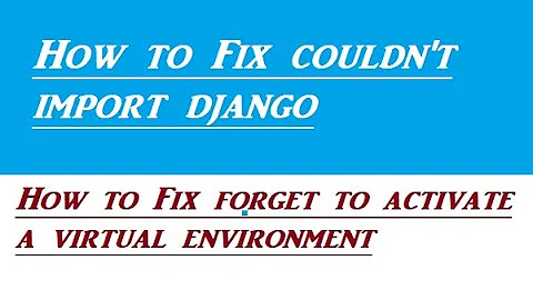 How to Fix couldn't import django
