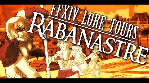 FFXIV Lore Tours: Rabanastre