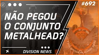 The Division 2 News #692 - Não pegou o Conjunto METALHEAD?