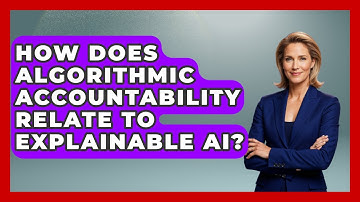 How Does Algorithmic Accountability Relate to Explainable AI? | AI and Technology Law News