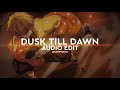 Dusk till dawn  zayn ft sia edit audio