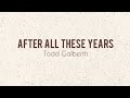 After All These Years - Todd Galberth (Lyric Video)