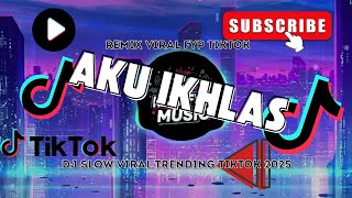 Download Lagu DJ AKU IKHLAS VIRAL FYP TIKTOK TERBARU 2025 BY RULLY FVNKY MP3