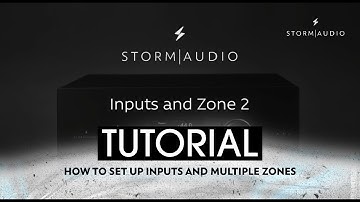 StormAudio -  How to set up Inputs and Multiple Zones