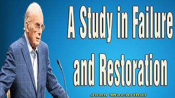 Podcast John Macarthur  Peter- A Study in Failure and Restoration (Part B)