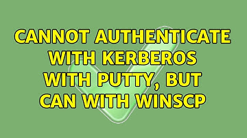 Cannot authenticate with Kerberos with PuTTY, but can with WinSCP (2 Solutions!!)