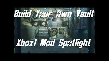 Fallout 4 - Xbox1 mod spotlight - Build your own vault