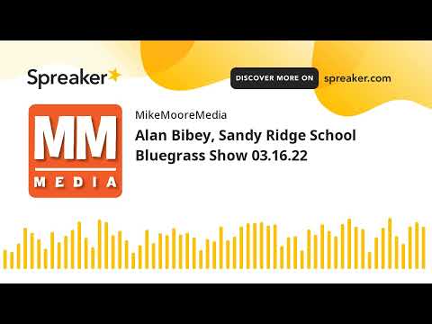 Alan Bibey, Sandy Ridge School Bluegrass Show 03.16.22 (part 1 of 2)