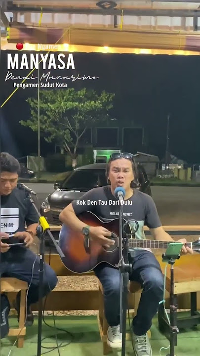 Kok den tau dari dulu coiko sifaik tuan - MANYASA DENAI MANARIMO - pengamen Sudut Kota