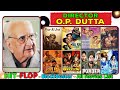 O. P. Dutta Hit and Flop All Movies List | Box Office Collection | All Films Name List | J. P. Dutta
