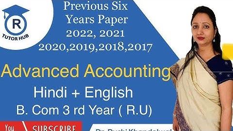 2022, 2021,2020,2019,2018,2017 previous years papers| Advanced Accountancy | Dr. Ruchi Khandelwal