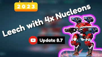 Leech with 4x Nucleons (not MK2 or mk3) just simple 🙂 // War Robots