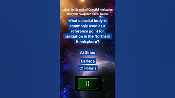 Unlock the Secrets of Celestial Navigation Test Your Navigation Skills No 052