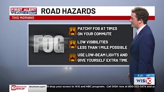 FIRST ALERT WEATHER DAY: Thick fog possible for some of us until 10 AM