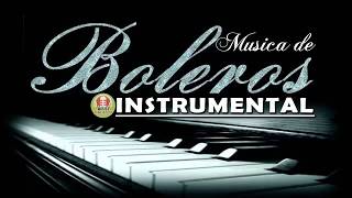The Best Instrumental Boleros in the World  Music to Relax, Work and Study