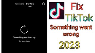 Tiktok something went wrong please try again 2023 solved