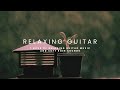 Better days relaxing guitar music to sleep study and focus 1 hour of guitar music and rain sounds