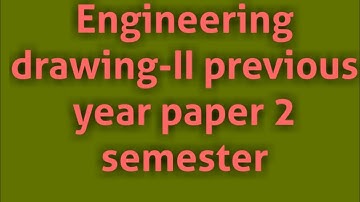 Engineering drawing-II previous year paper 2 semester