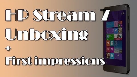 HP Stream 7 unboxing and first impressions