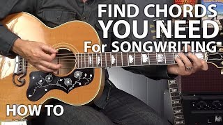 How To Find The Chords You Need For Songwriting