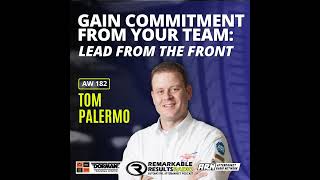 Gain Commitment From Your Team: Lead From the Front [AW 182]