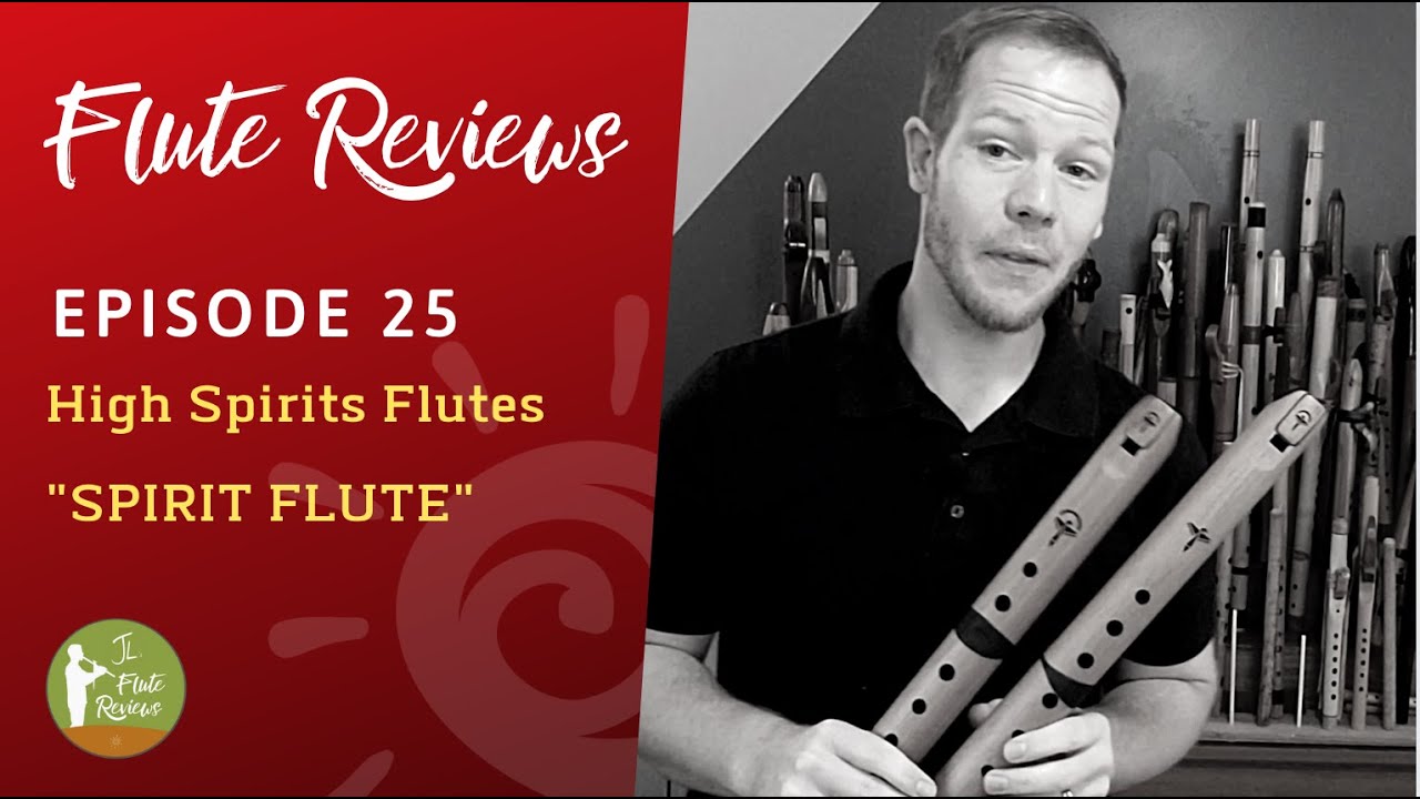 High Spirits New Spirit Flutes Jonnys Flute Reviews Episode 25 