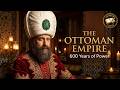 The Ottoman Empire: 600 Years of Power