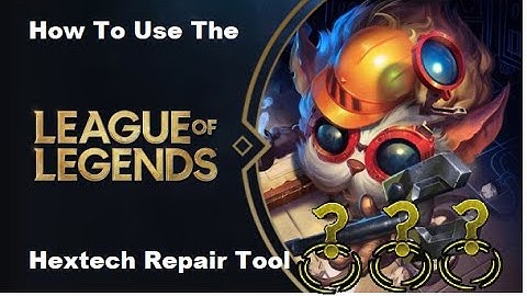 How to use the League of Legends Hextech Repair Tool