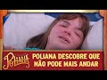 Poliana descobre que não pode mais andar | As Aventuras de Poliana