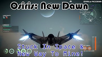 Stuck In Space & New Way To Mine! Osiris: New Dawn Gameplay S2-Ep15