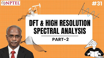 #31 DFT & High Resolution Spectral Analysis | Part 2 | Multirate DSP