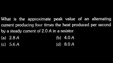 What is the approximate peak value of an alternating current producing four  EM Test 09 Q14