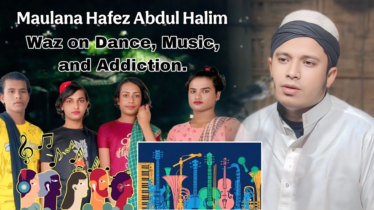 Maulana Hafez Abdul Halim Waz on Dance, Music, and Addiction.