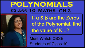 Polynomials | Class 10 Maths  | CH2 | If α & β are the Zeros of the Polynomial, find the value of K