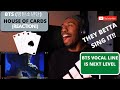 (WOW! BLOWN AWAY AGAIN!) RAP FAN FIRST EVER REACTION TO "BTS" -HOUSE OF CARDS