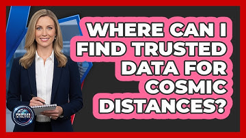 Where Can I Find Trusted Data For Cosmic Distances? - Profiles in Politics