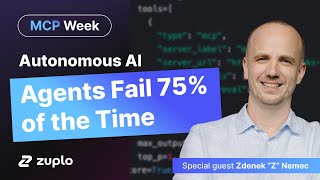 AI Agents Fail 75% of the Time!? | Zuplo MCP Week feat. Zdenek Nemec