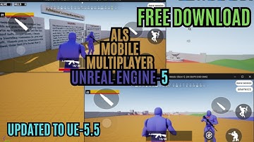 ALS Mobile Multiplayer - Unreal Engine 5.5 is NOW FREE TO DOWNLOAD