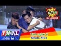 THVL | Cười xuyên Việt - Tiếu lâm hội | Tập 12: Tình nghệ sĩ - Nhóm XPro