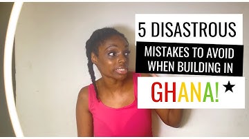 5 Disastrous Mistakes To Avoid When Building In Ghana | Building In Ghana