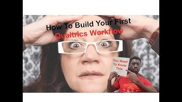 How to build your first Qualtrics workflow