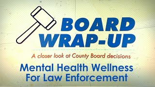 Board Wrap-Up:  Mental Health Wellness For Law Enforcement