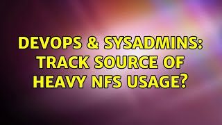 Celebrity DevOps & SysAdmins: Track source of heavy NFS usage? Profile