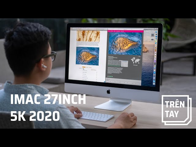 Trên tay iMac 27inch 5K 2020