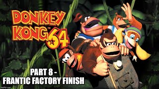 Dk64 - Part 8 - Frantic Factory Finish