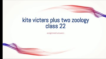 Kite victers plus two zoology class 22 assignment answers