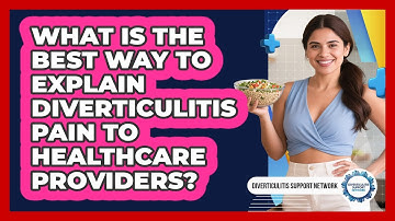 What Is The Best Way To Explain Diverticulitis Pain To Healthcare Providers?